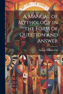 Couverture_A Manual of Mythology in the Form of Question and Answer