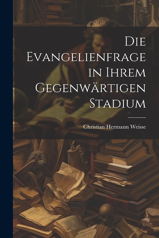 Front cover_Die Evangelienfrage in Ihrem Gegenwärtigen Stadium