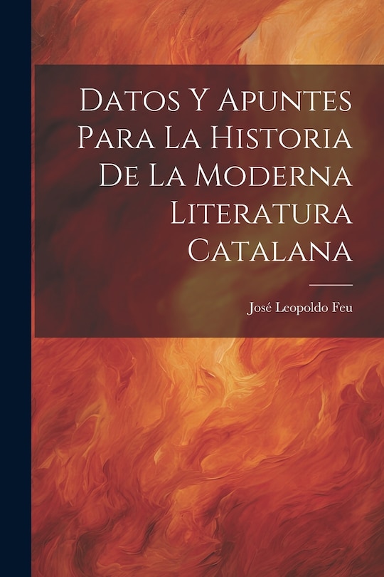 Front cover_Datos y Apuntes Para la Historia de la Moderna Literatura Catalana