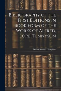 Couverture_Bibliography of the First Editions in Book Form of the Works of Alfred, Lord Tennyson