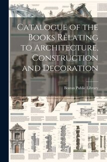 Front cover_Catalogue of the Books Relating to Architecture, Construction and Decoration