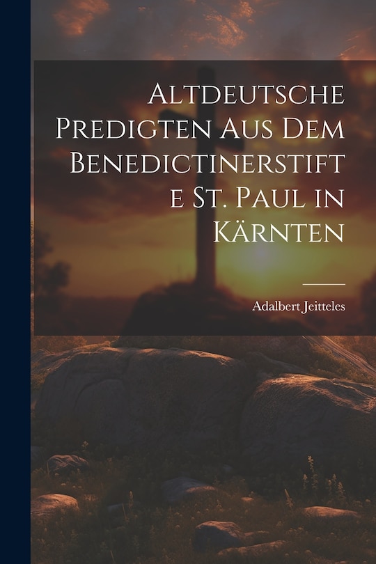 Couverture_Altdeutsche Predigten aus dem Benedictinerstifte St. Paul in Kärnten