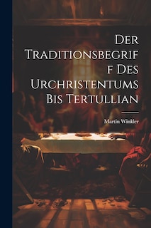Front cover_Der Traditionsbegriff des Urchristentums bis Tertullian