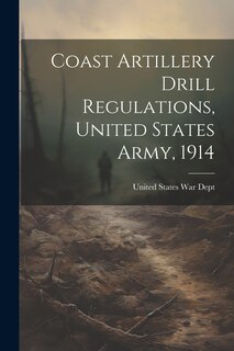 Front cover_Coast Artillery Drill Regulations, United States Army, 1914