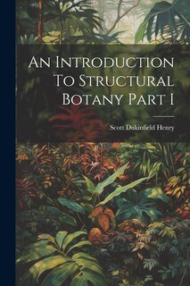 Couverture_An Introduction To Structural Botany Part I