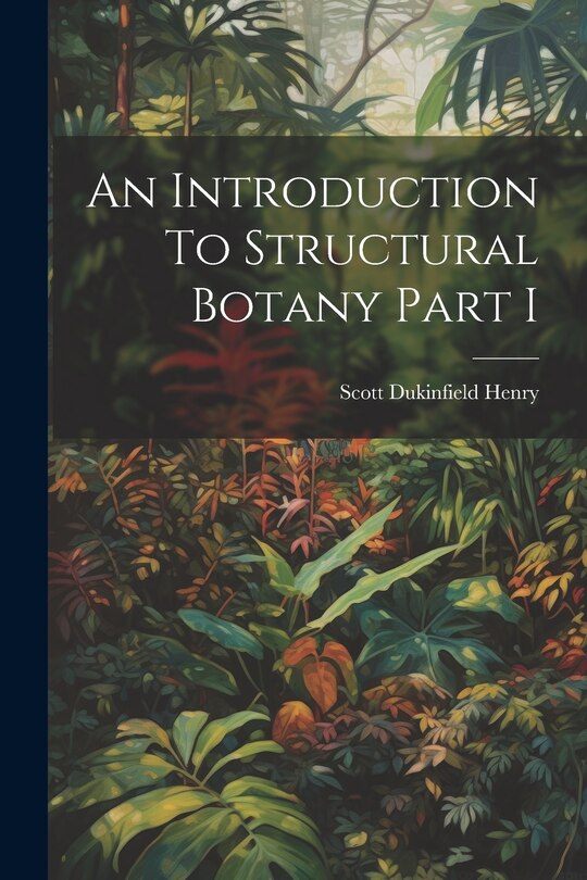 Couverture_An Introduction To Structural Botany Part I