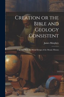 Front cover_Creation or the Bible and Geology Consistent