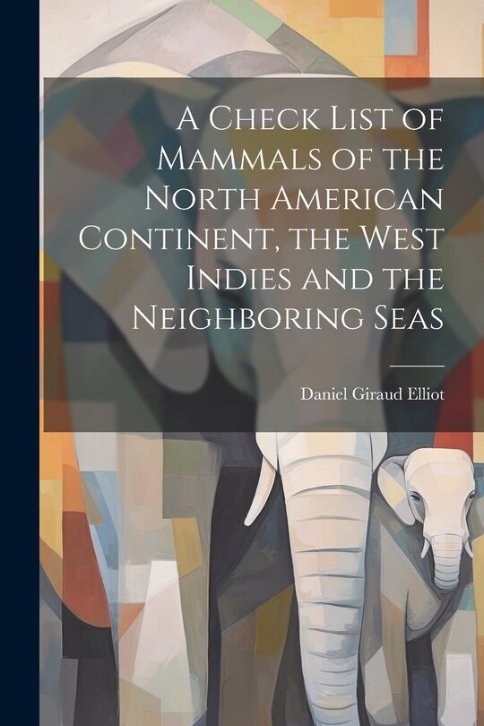 Front cover_A Check List of Mammals of the North American Continent, the West Indies and the Neighboring Seas