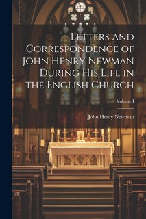 Couverture_Letters and Correspondence of John Henry Newman During his Life in the English Church; Volume I