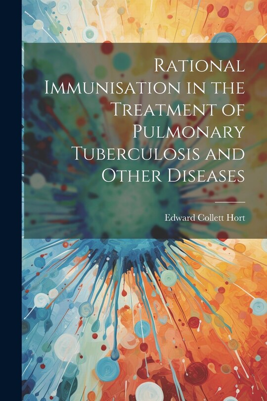 Front cover_Rational Immunisation in the Treatment of Pulmonary Tuberculosis and Other Diseases