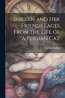 Couverture_Shrieen and her Friends Lages From the Life of a Persian Cat
