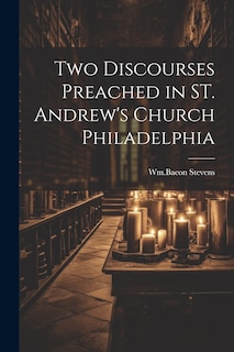 Couverture_Two Discourses Preached in ST. Andrew's Church Philadelphia