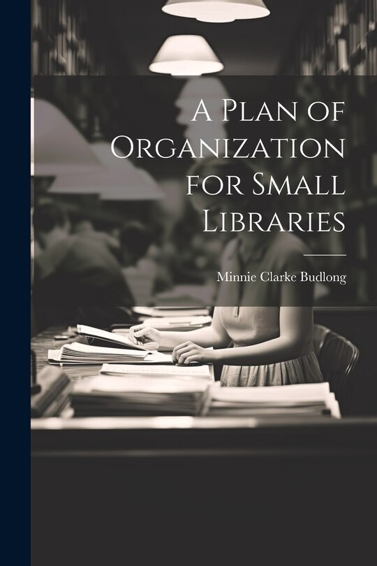 Front cover_A Plan of Organization for Small Libraries