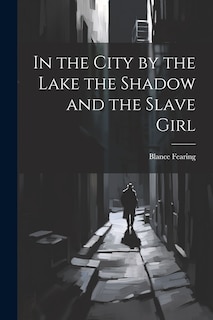 Couverture_In the City by the Lake the Shadow and the Slave Girl