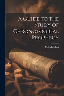 Front cover_A Guide to the Study of Chronological Prophecy