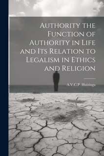 Front cover_Authority the Function of Authority in Life and its Relation to Legalism in Ethics and Religion