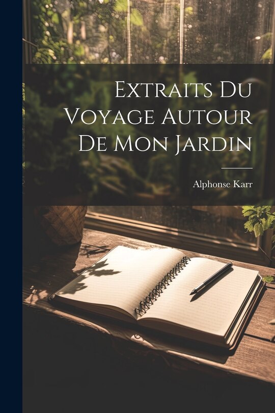 Front cover_Extraits Du Voyage Autour De Mon Jardin