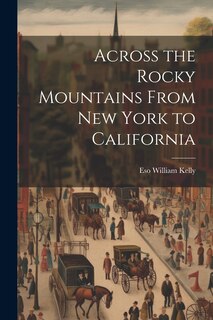Front cover_Across the Rocky Mountains From New York to California
