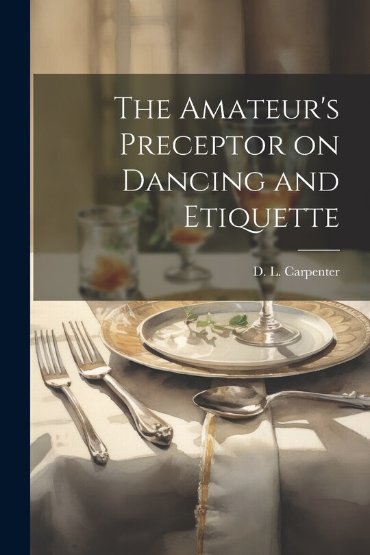 Front cover_The Amateur's Preceptor on Dancing and Etiquette