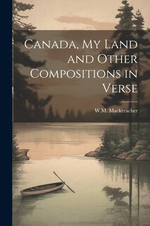 Couverture_Canada, My Land and Other Compositions in Verse