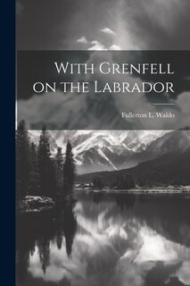 Front cover_With Grenfell on the Labrador