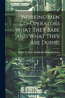Couverture_Working Men Co-operators What They Babe and What They are Doing