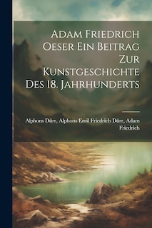 Front cover_Adam Friedrich Oeser ein Beitrag zur Kunstgeschichte des 18. Jahrhunderts