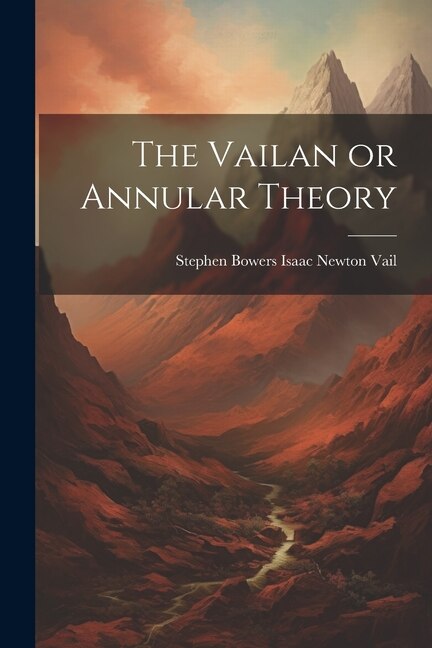 The Vailan or Annular Theory