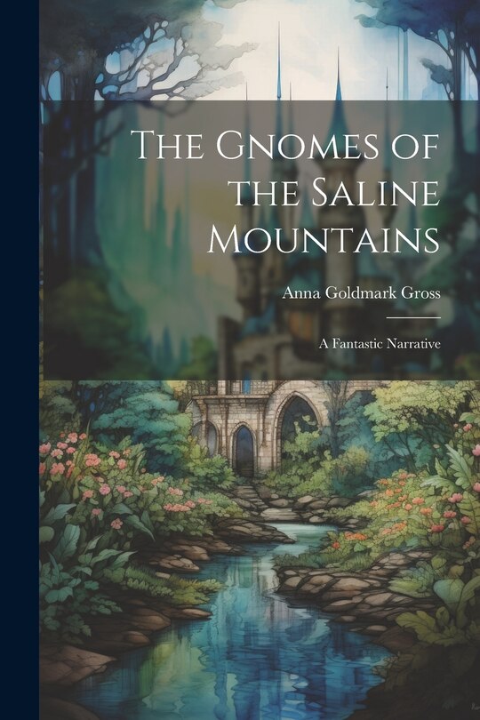 Front cover_The Gnomes of the Saline Mountains; a Fantastic Narrative