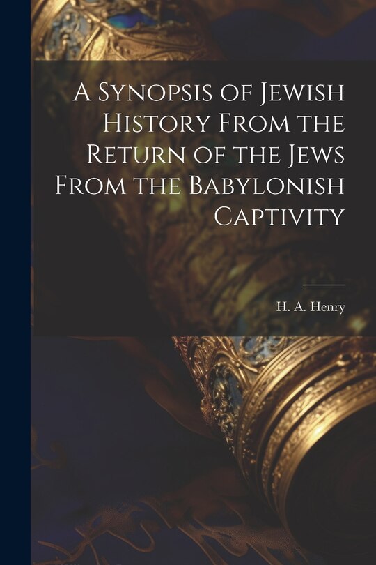 Couverture_A Synopsis of Jewish History From the Return of the Jews From the Babylonish Captivity