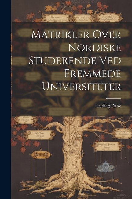 Matrikler Over Nordiske Studerende ved Fremmede Universiteter