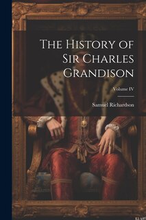Front cover_The History of Sir Charles Grandison; Volume IV