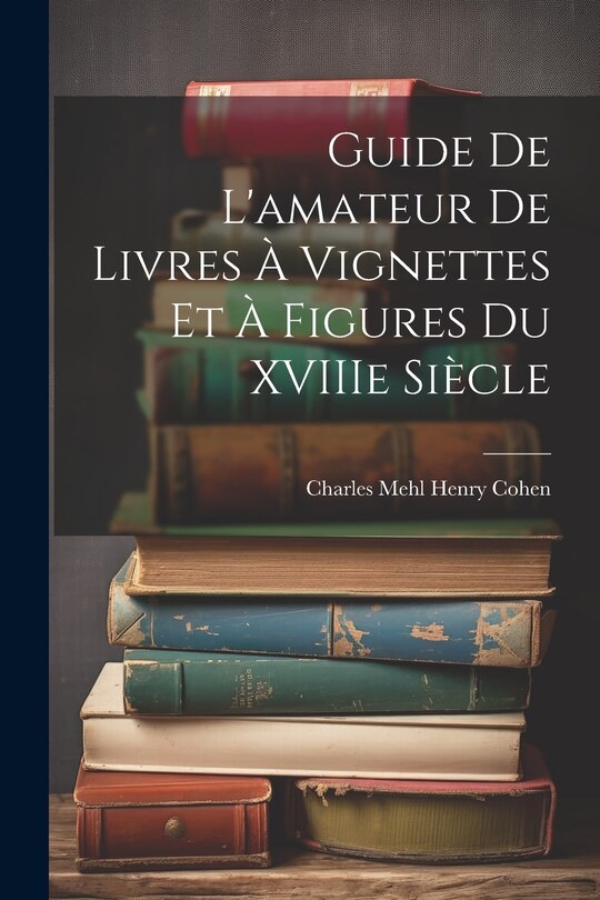 Front cover_Guide de L'amateur de Livres à Vignettes et à Figures du XVIIIe Siècle
