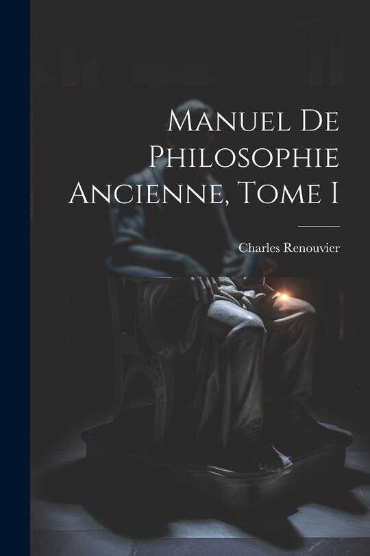 Front cover_Manuel de Philosophie Ancienne, Tome I