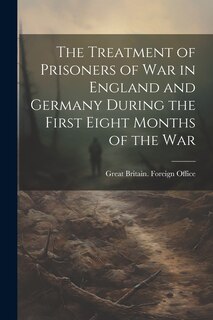 Couverture_The Treatment of Prisoners of War in England and Germany During the First Eight Months of the War