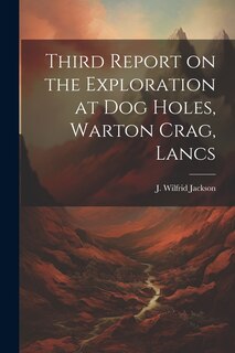 Front cover_Third Report on the Exploration at Dog Holes, Warton Crag, Lancs