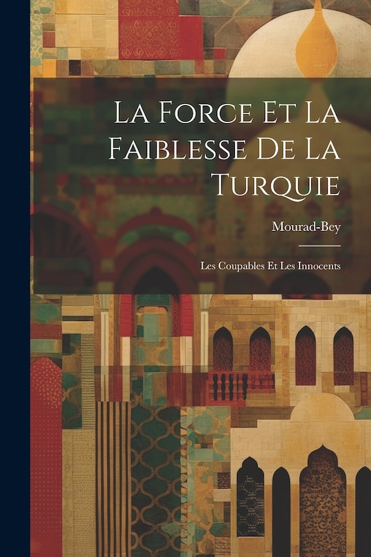 Couverture_La Force et la Faiblesse de la Turquie