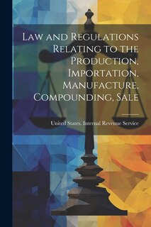 Front cover_Law and Regulations Relating to the Production, Importation, Manufacture, Compounding, Sale
