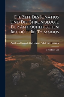 Front cover_Die Zeit des Ignatius und die Chronologie der Antiochenischen Bischöfe bis Tyrannus