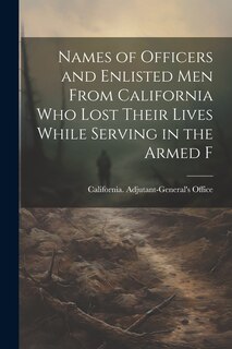 Front cover_Names of Officers and Enlisted men From California who Lost Their Lives While Serving in the Armed F