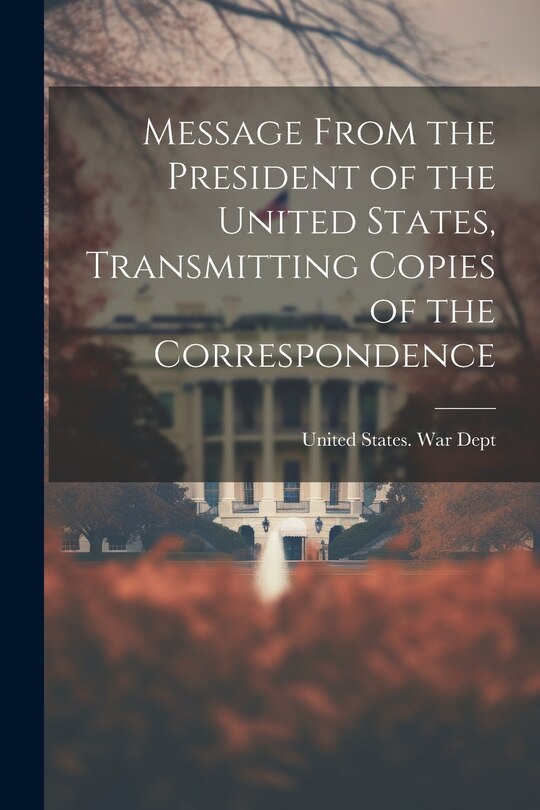 Couverture_Message From the President of the United States, Transmitting Copies of the Correspondence