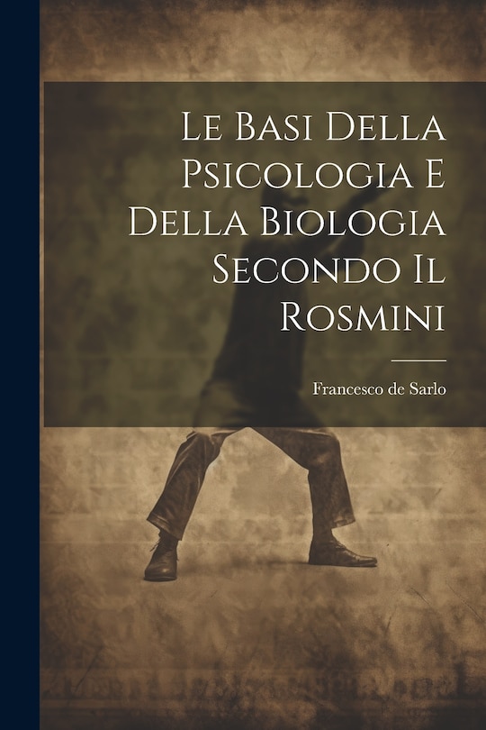 Front cover_Le Basi Della Psicologia e Della Biologia Secondo il Rosmini