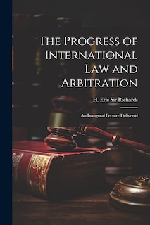 Front cover_The Progress of International law and Arbitration; an Inaugural Lecture Delivered