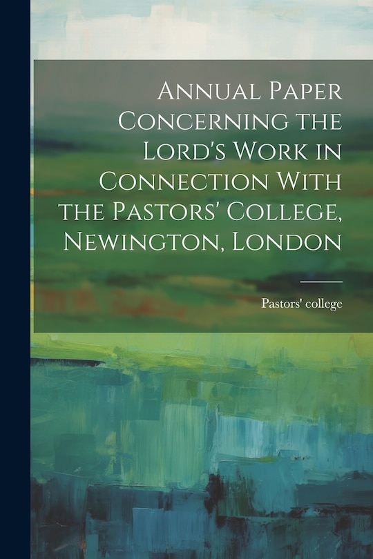 Couverture_Annual Paper Concerning the Lord's Work in Connection With the Pastors' College, Newington, London