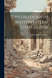 Couverture_Explorations in Southwestern Utah in 1908