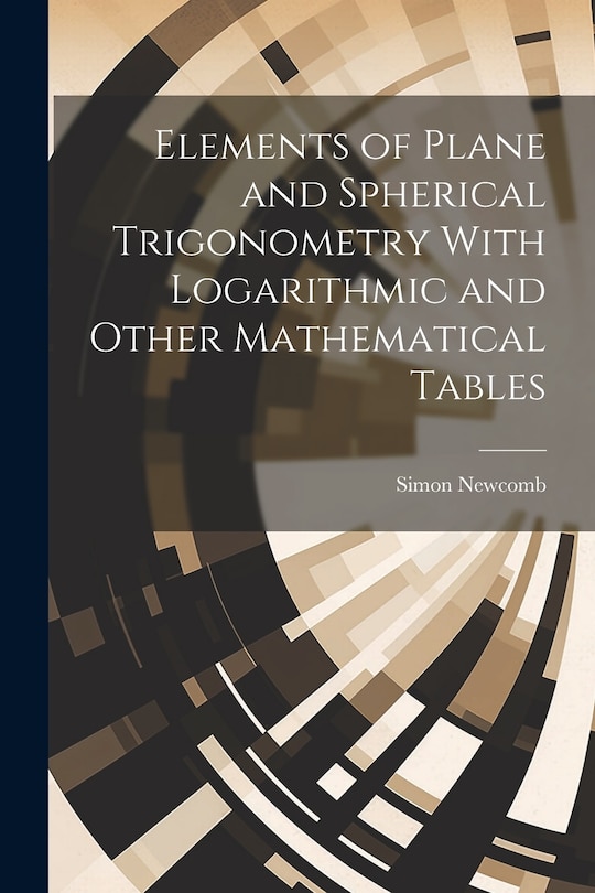 Front cover_Elements of Plane and Spherical Trigonometry With Logarithmic and Other Mathematical Tables