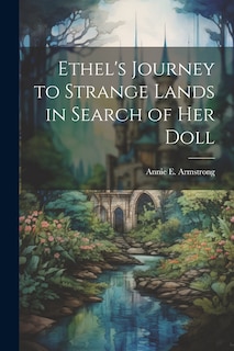 Couverture_Ethel's Journey to Strange Lands in Search of her Doll