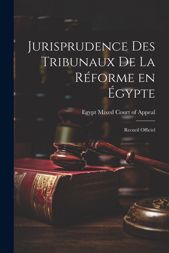 Couverture_Jurisprudence des Tribunaux de la Réforme en Égypte