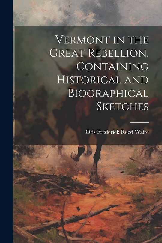 Front cover_Vermont in the Great Rebellion. Containing Historical and Biographical Sketches