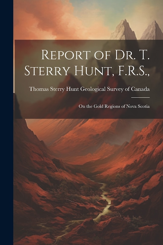 Front cover_Report of Dr. T. Sterry Hunt, F.R.S.,